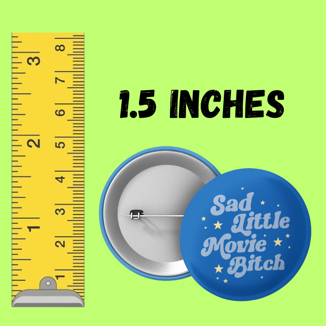 sad little movie bitch 1.5 inch round button