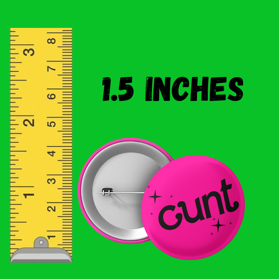 cunt 1.5 inch round button