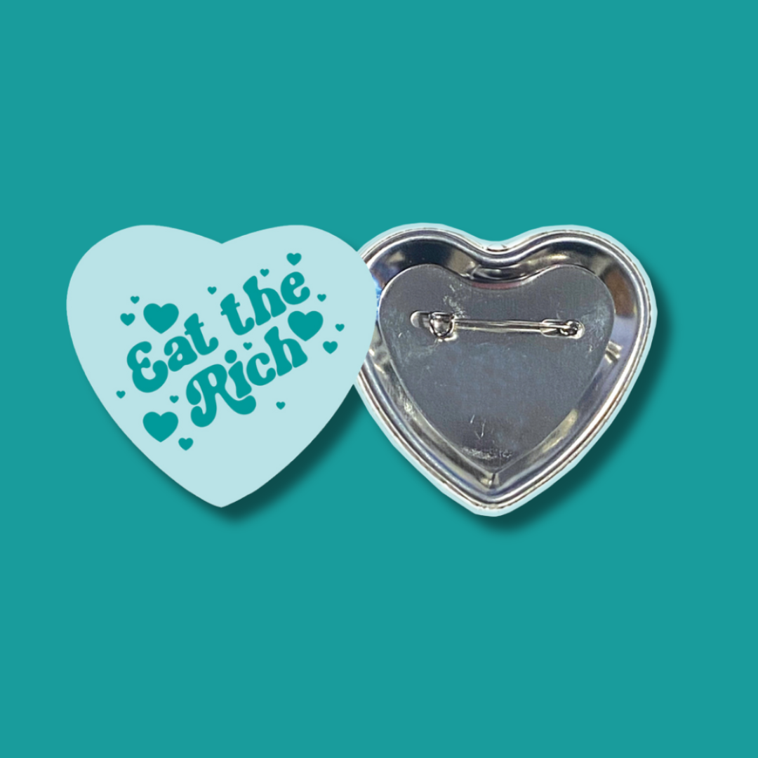 Eat The Rich heart shaped 2.25 inch button