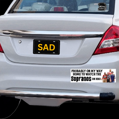 Probably on my way home to watch sopranos bumper