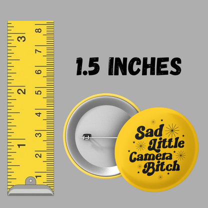 sad little camera bitch 1.5 inch round button