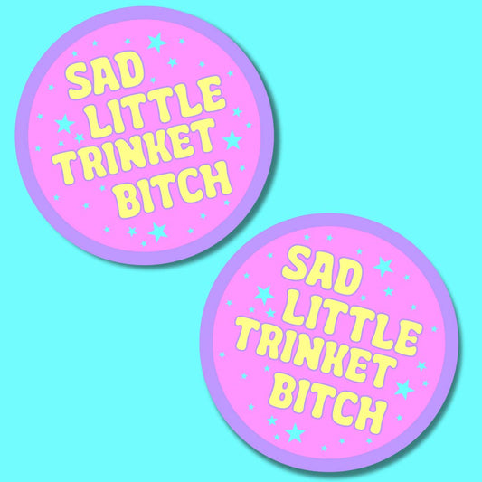 Sad little trinket bitch sticker