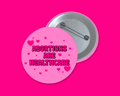 abortions are healthcare 1.5 inch round button