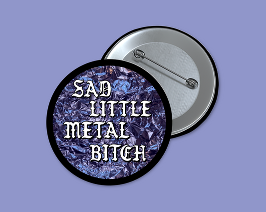 Sad Little Metal Bitch 1.5 inch round button