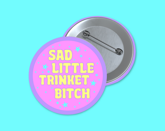 sad little trinket bitch 1.5 inch round button