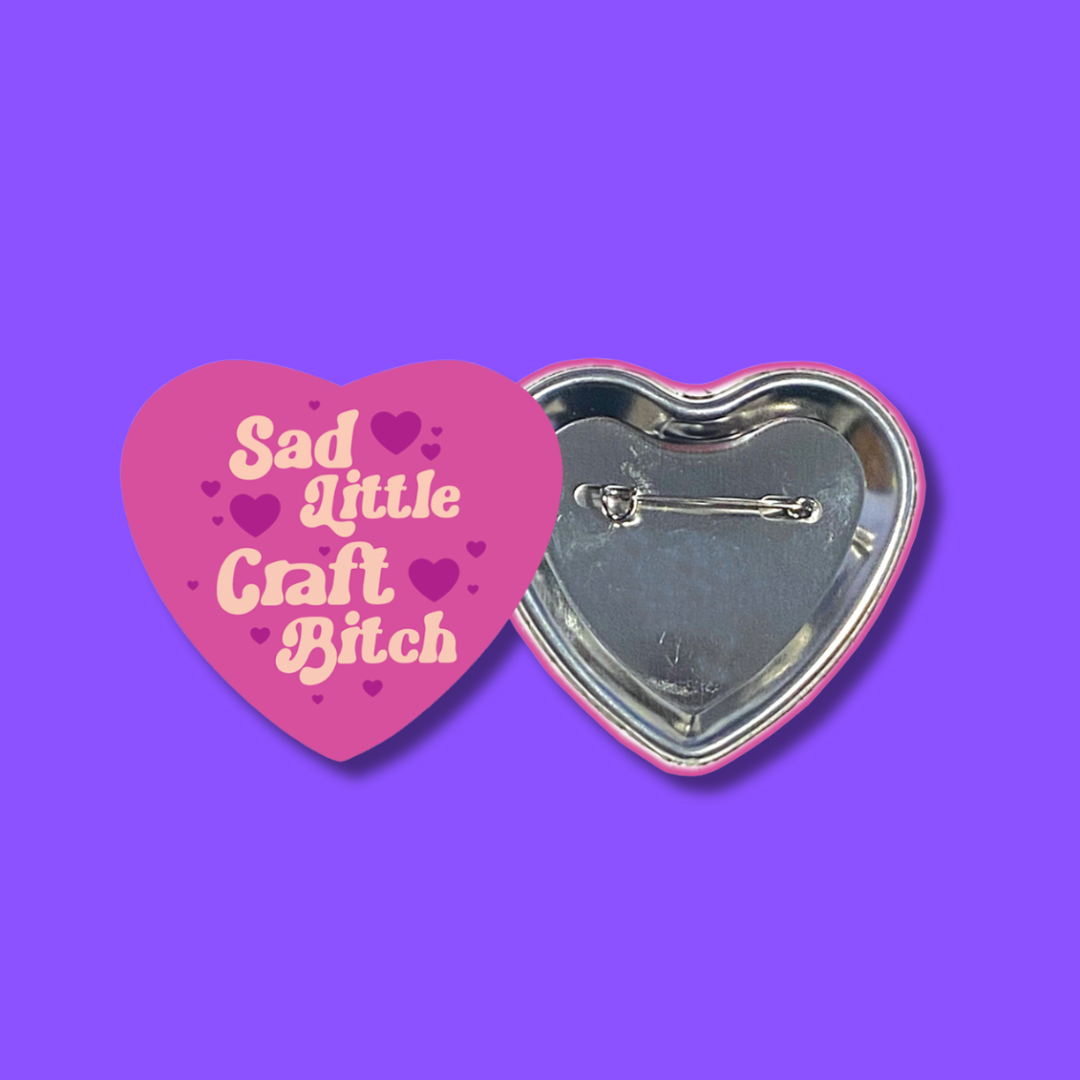 sad little craft bitch heart shaped 2.25 inch button
