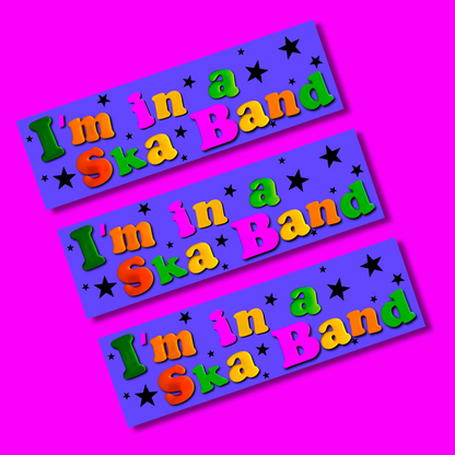 I'm in a ska band bumper