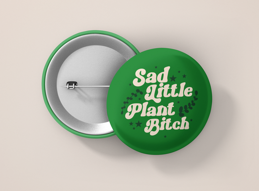 sad little plant bitch 1.5 inch round button