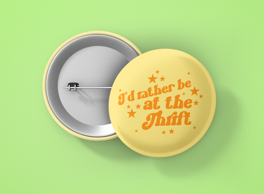 I'd rather be at the thrift 1.5 inch round button