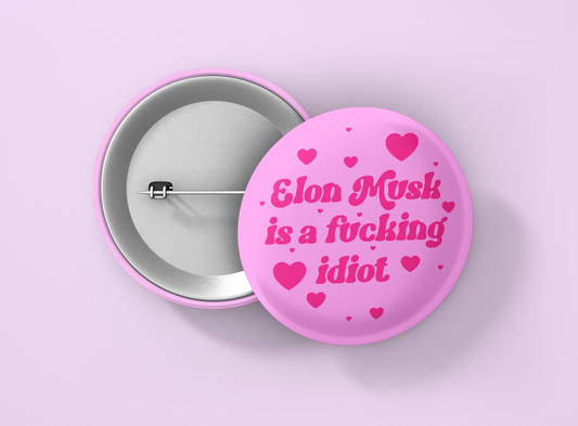 Elon Musk is a fucking idiot 1.5 inch round button