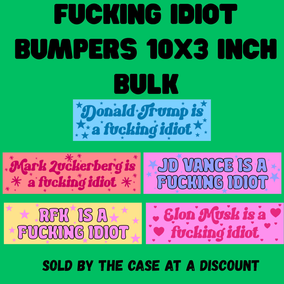 fucking idiot bumpers bulk